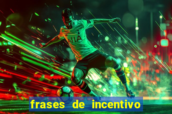 frases de incentivo para jogadores de futebol